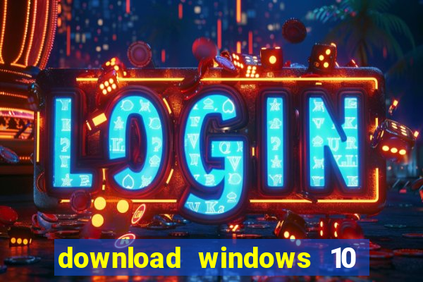 download windows 10 home iso 64 bit